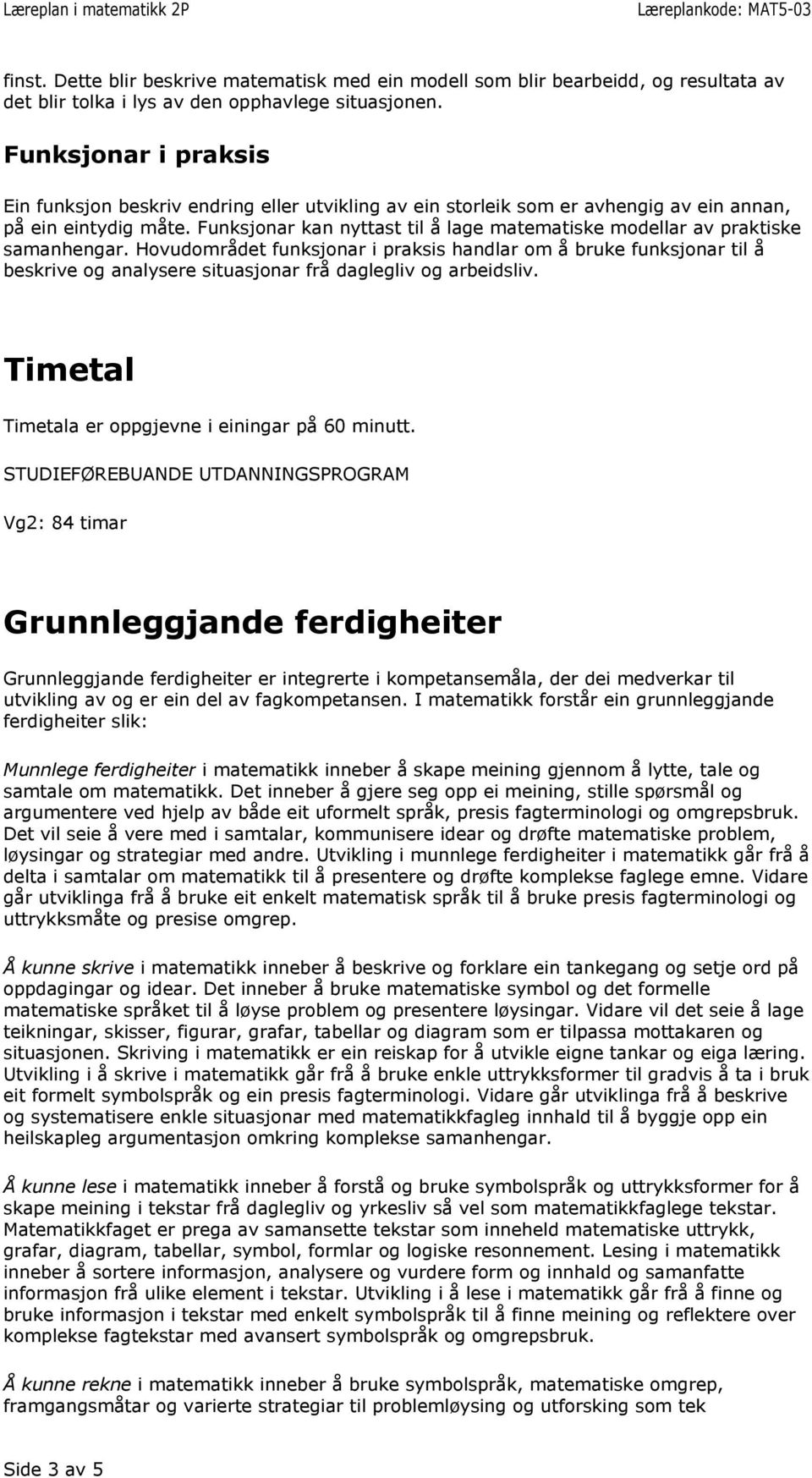 Funksjonar kan nyttast til å lage matematiske modellar av praktiske samanhengar.