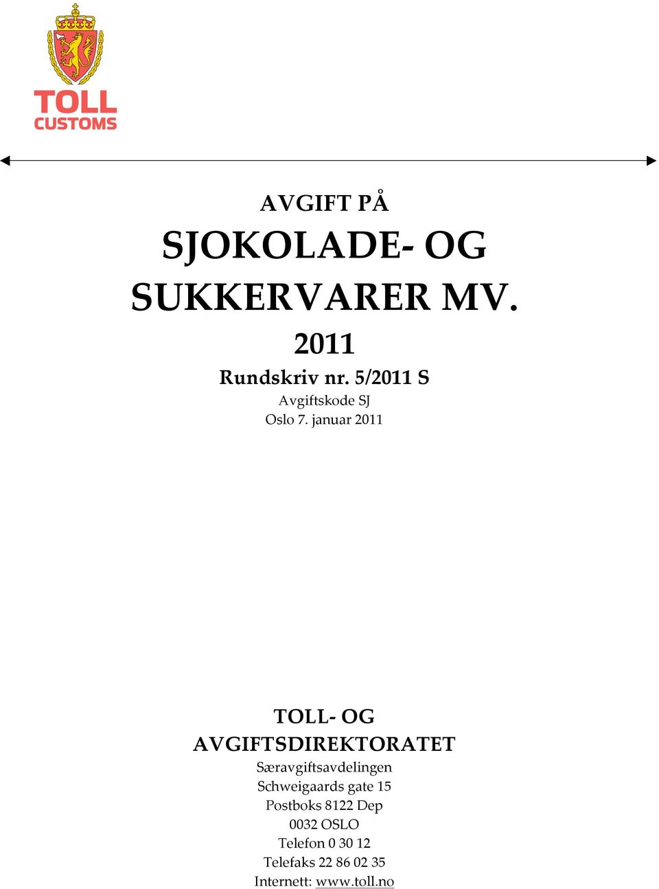 januar 2011 TOLL- OG AVGIFTSDIREKTORATET Særavgiftsavdelingen