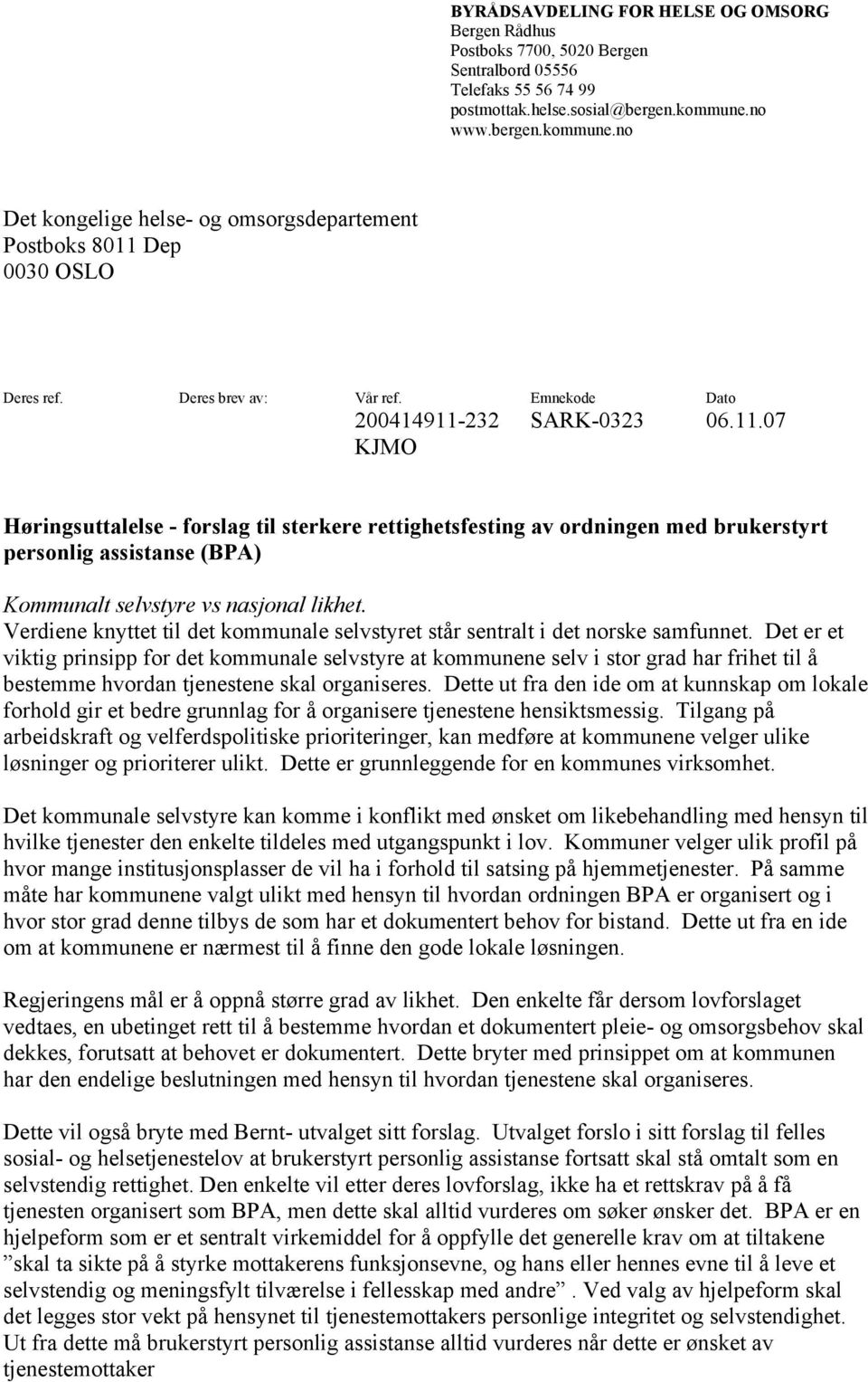 Dep 0030 OSLO Deres ref. Deres brev av: Vår ref. Emnekode Dato 200414911-