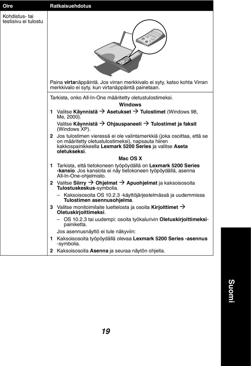 2 Jos tulostimen vieressä ei ole valintamerkkiä (joka osoittaa, että se on määritetty oletustulostimeksi), napsauta hiiren kakkospainikkeella Lexmark 5200 Series ja valitse Aseta oletukseksi.