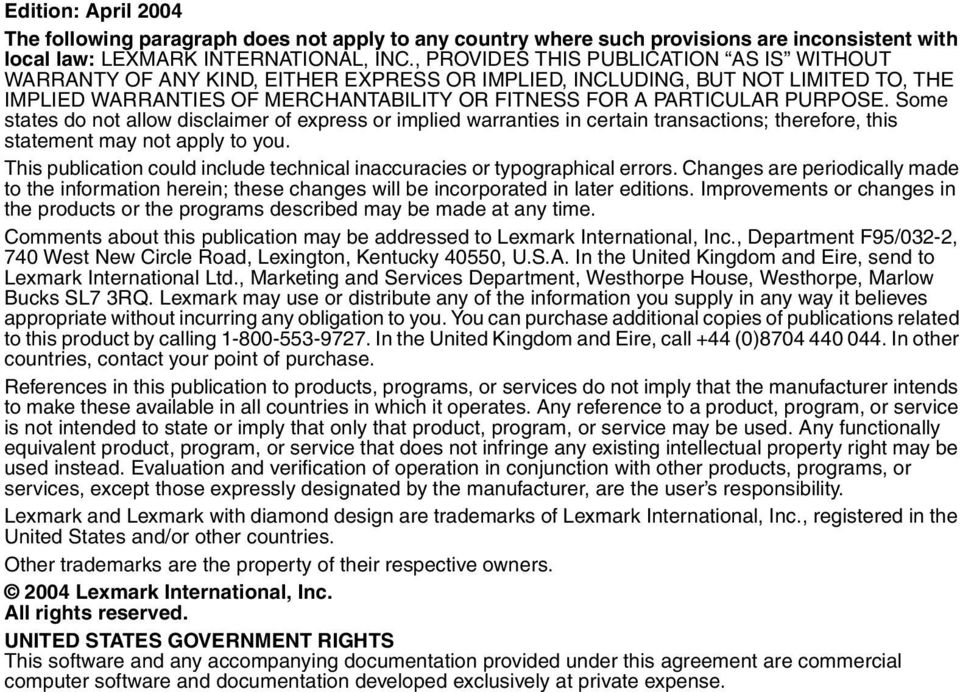 Some states do not allow disclaimer of express or implied warranties in certain transactions; therefore, this statement may not apply to you.