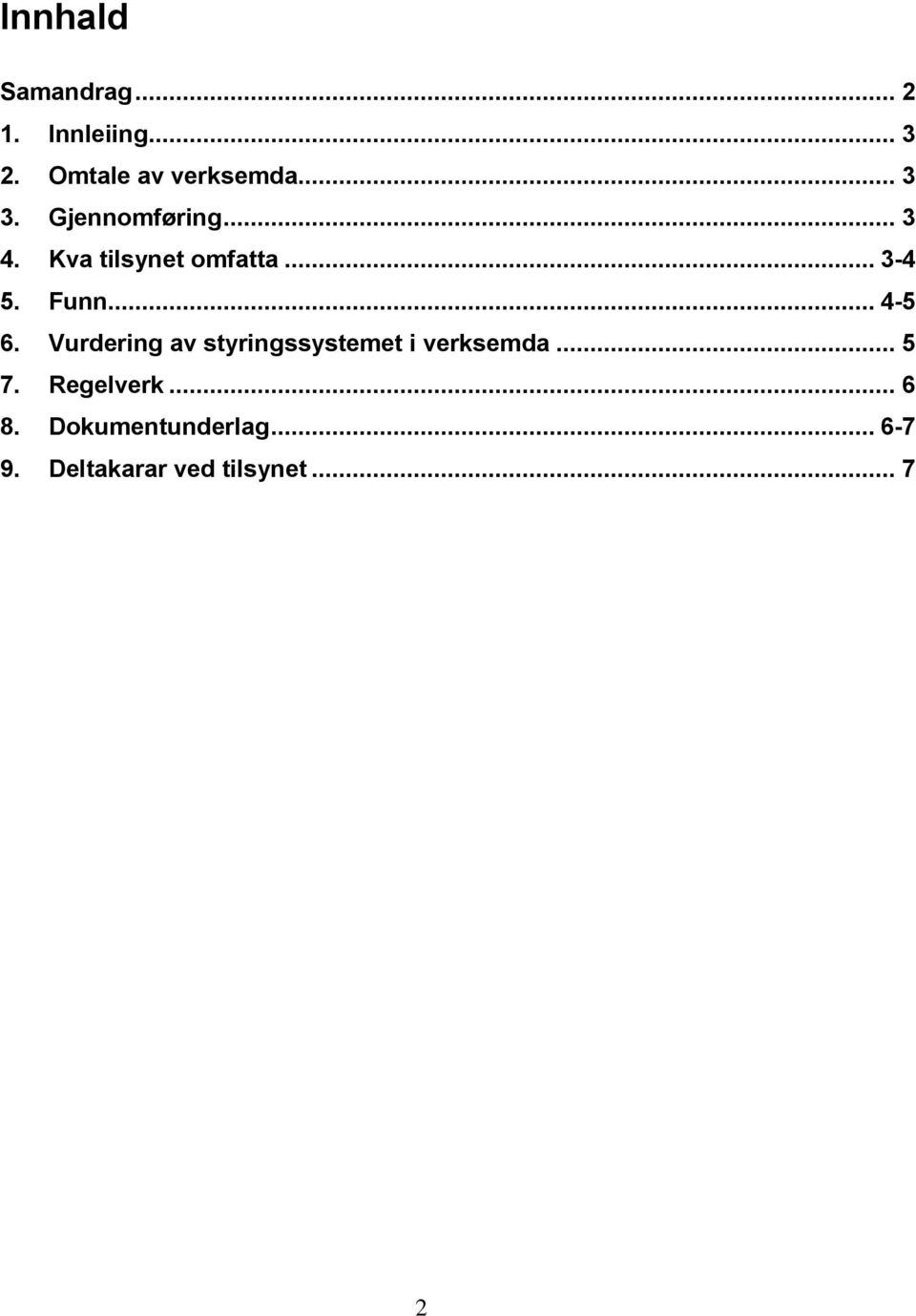 .. 4-5 6. Vurdering av styringssystemet i verksemda... 5 7.