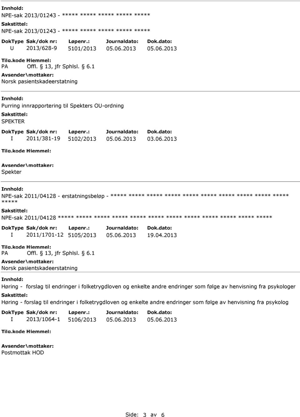 2013 Spekter NPE-sak 2011/04128 - erstatningsbeløp - ***** ***** ***** ***** ***** ***** ***** ***** ***** ***** ***** NPE-sak 2011/04128 ***** ***** ***** ***** ***** ***** *****