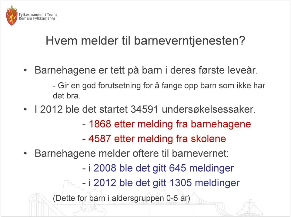 I 2012 ble det startet 34591 undersøkelsessaker.