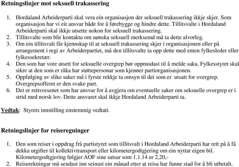 Tillitsvalte som blir kontakta om uønska seksuell merksemd må ta dette alvorleg. 3.