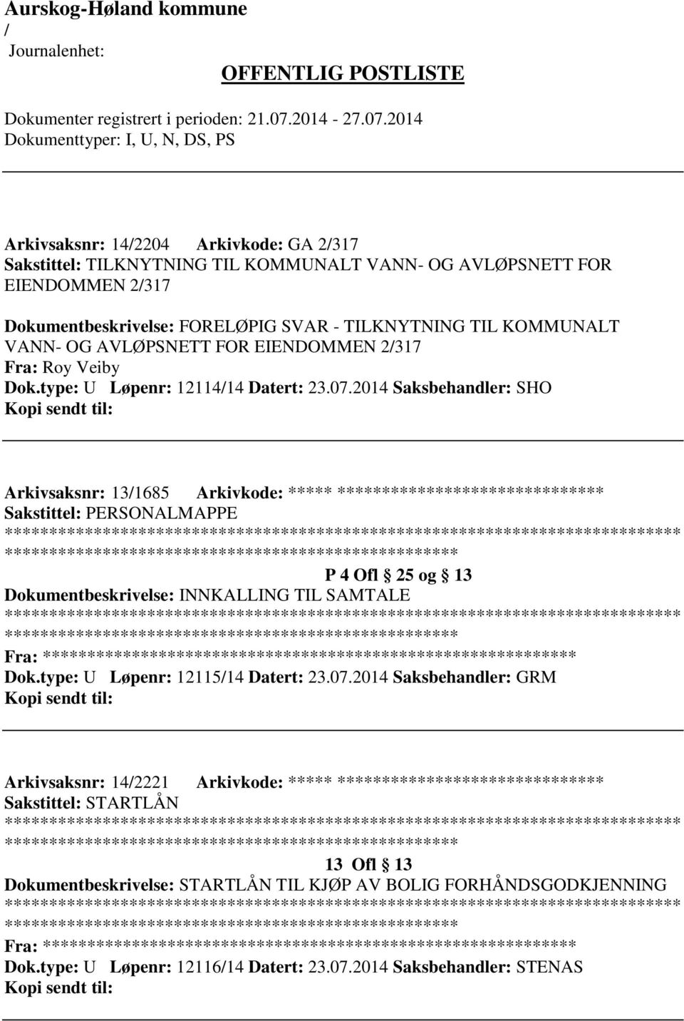 2014 Saksbehandler: SHO Arkivsaksnr: 131685 Arkivkode: ***** ****************************** P 4 Ofl 25 og 13 Dokumentbeskrivelse: INNKALLING TIL SAMTALE Fra: ********* Dok.