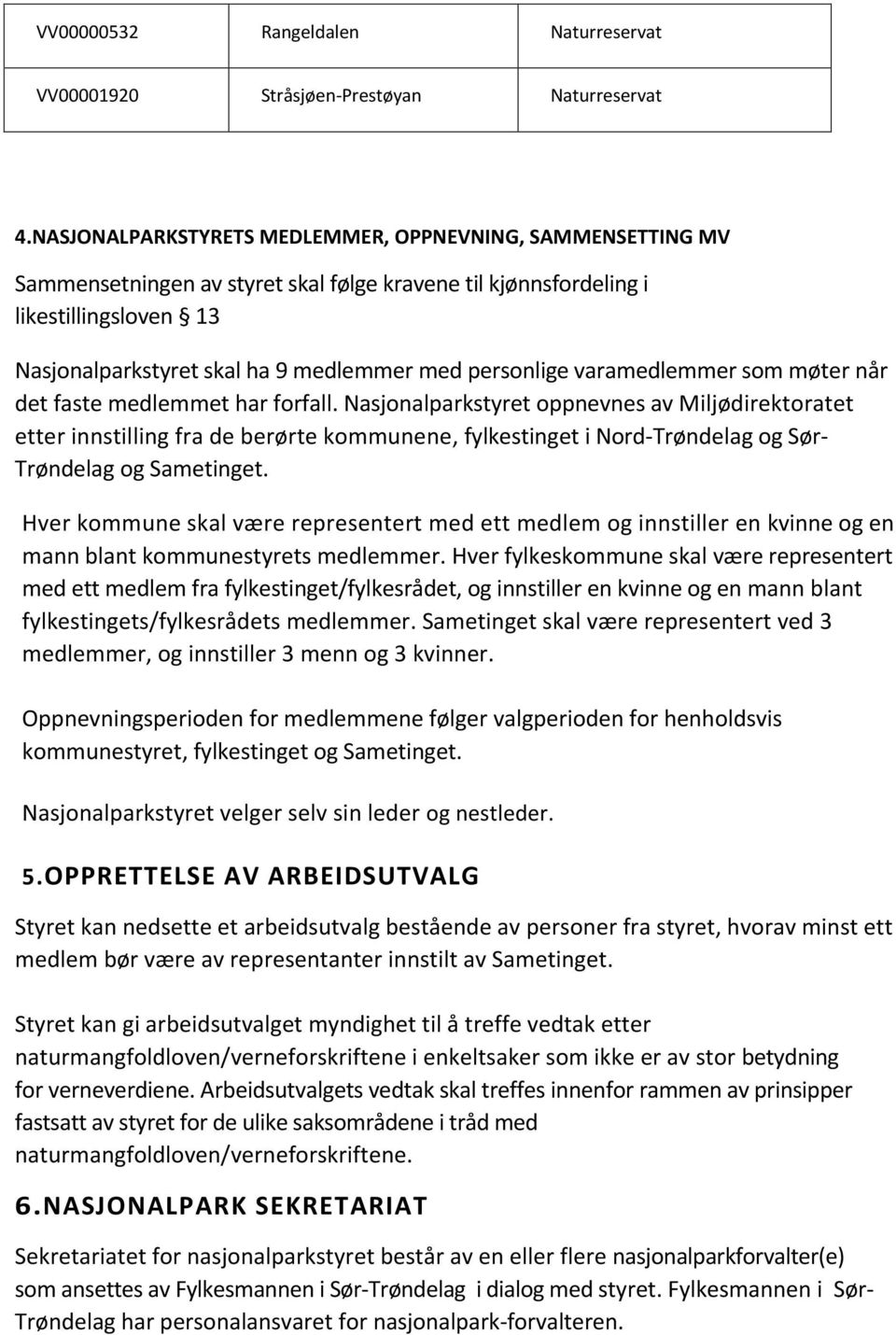 personlige varamedlemmer som møter når det faste medlemmet har forfall.