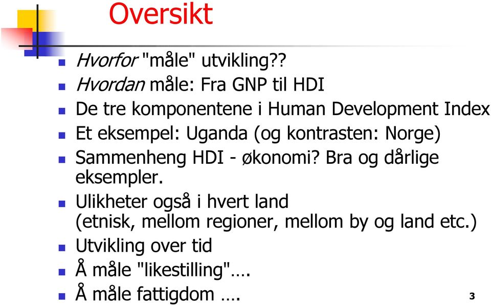 eksempel: Uganda (og kontrasten: Norge) Sammenheng HDI - økonomi?