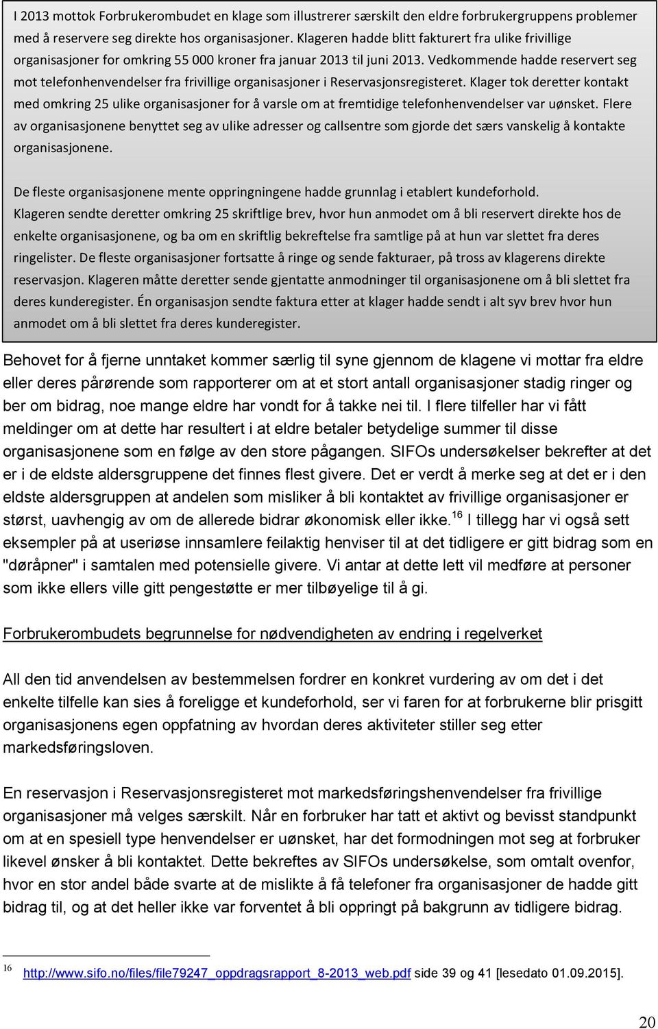 Vedkommende hadde reservert seg mot telefonhenvendelser fra frivillige organisasjoner i Reservasjonsregisteret.