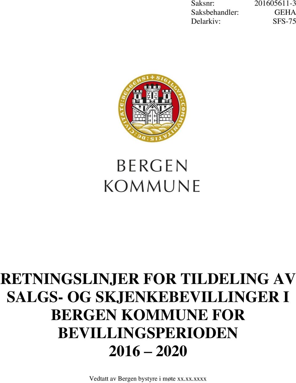 SKJENKEBEVILLINGER I BERGEN KOMMUNE FOR