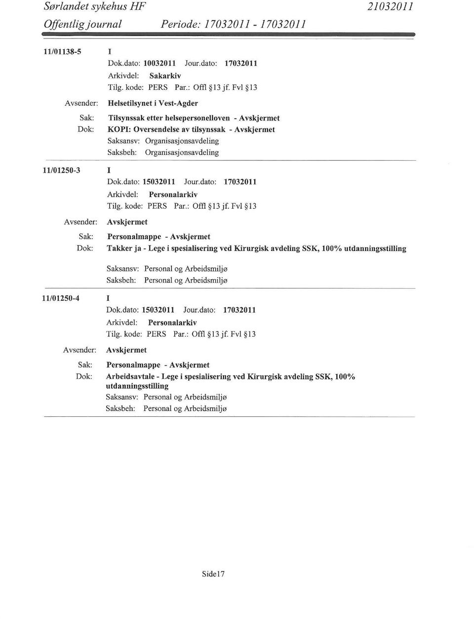 Organisasjonsavdeling Organisasjonsavdeling 11/01250-3 I Dok.dato: 15032011 Jour.