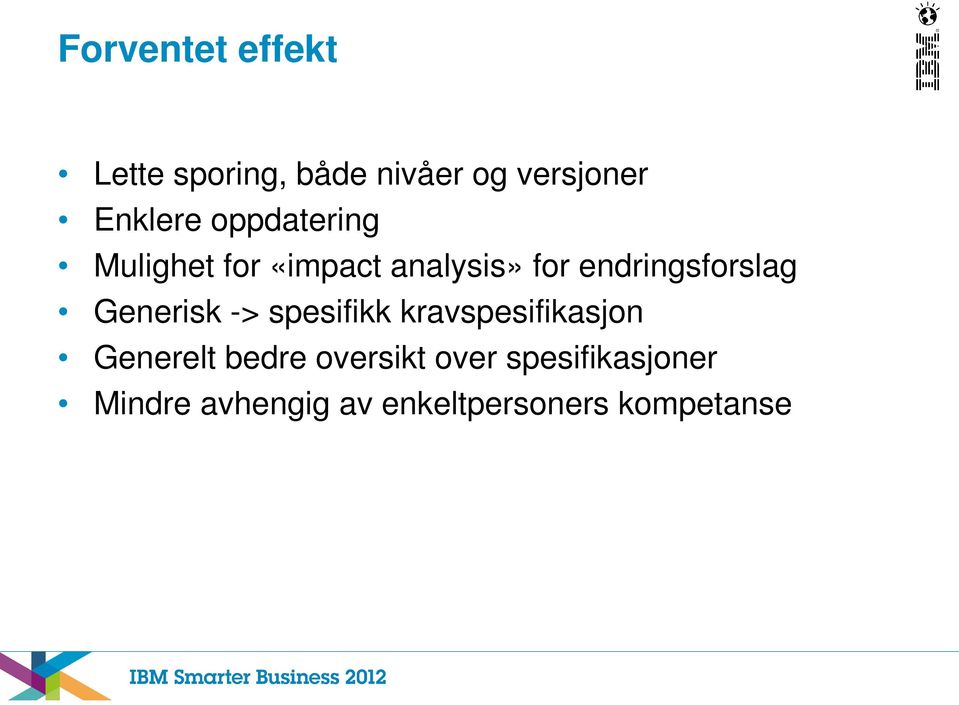 Generisk -> spesifikk kravspesifikasjon Generelt bedre oversikt