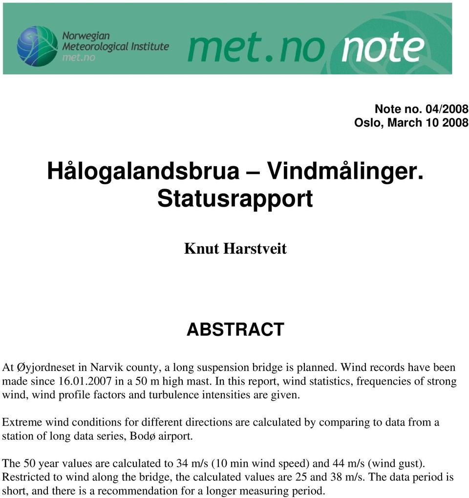 Extreme wind conditions for different directions are calculated by comparing to data from a station of long data series, Bodø airport.