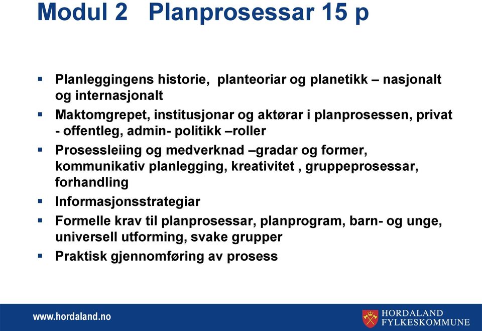 medverknad gradar og former, kommunikativ planlegging, kreativitet, gruppeprosessar, forhandling