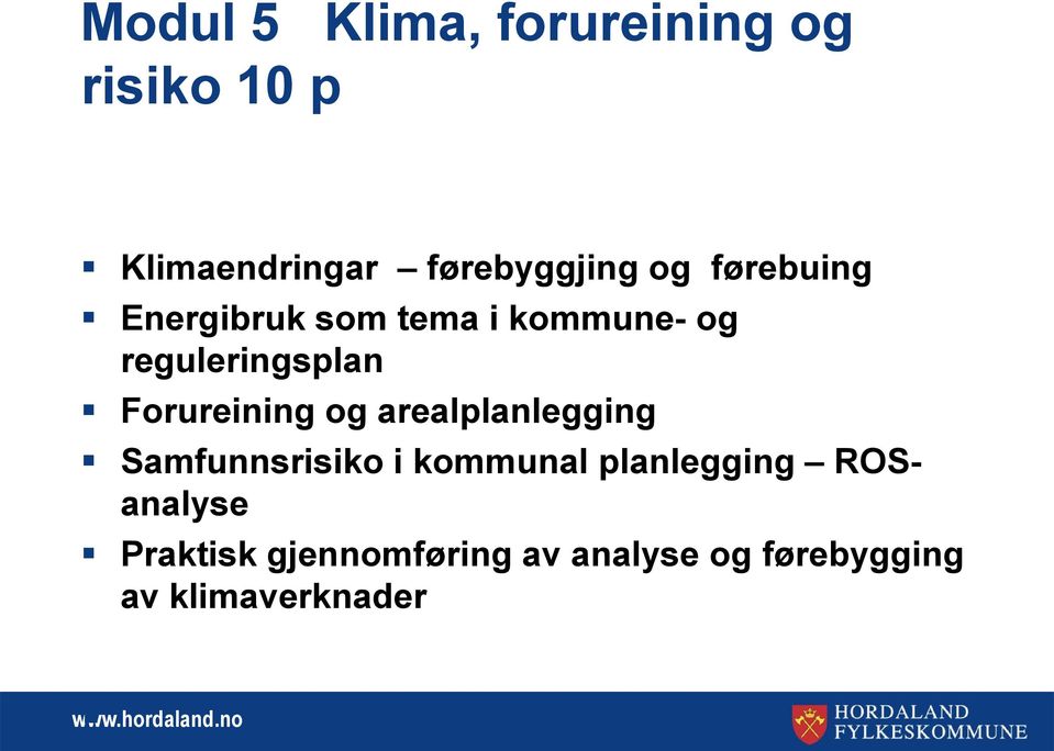 Forureining og arealplanlegging Samfunnsrisiko i kommunal planlegging