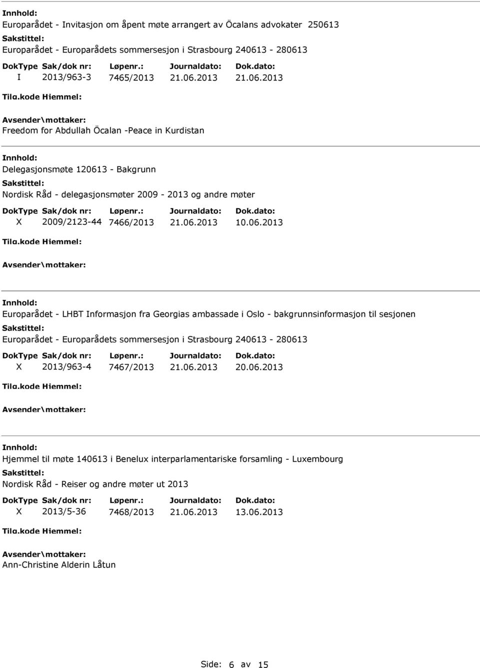 3 - Bakgrunn Nordisk Råd - delegasjonsmøter 2009-2013 og andre møter 2009/2123-44 7466/2013 10.06.