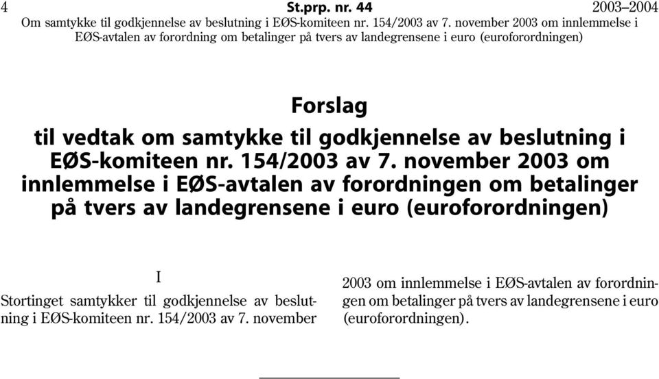 november 2003 om innlemmelse i EØS-avtalen av forordningen om betalinger på tvers av landegrensene i euro