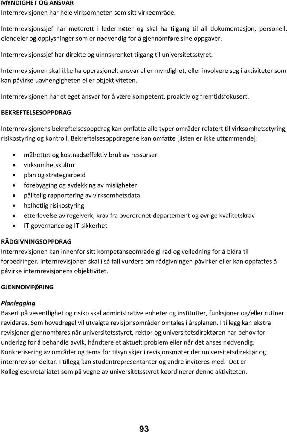 Internrevisjonssjef har direkte og uinnskrenket tilgang til universitetsstyret.