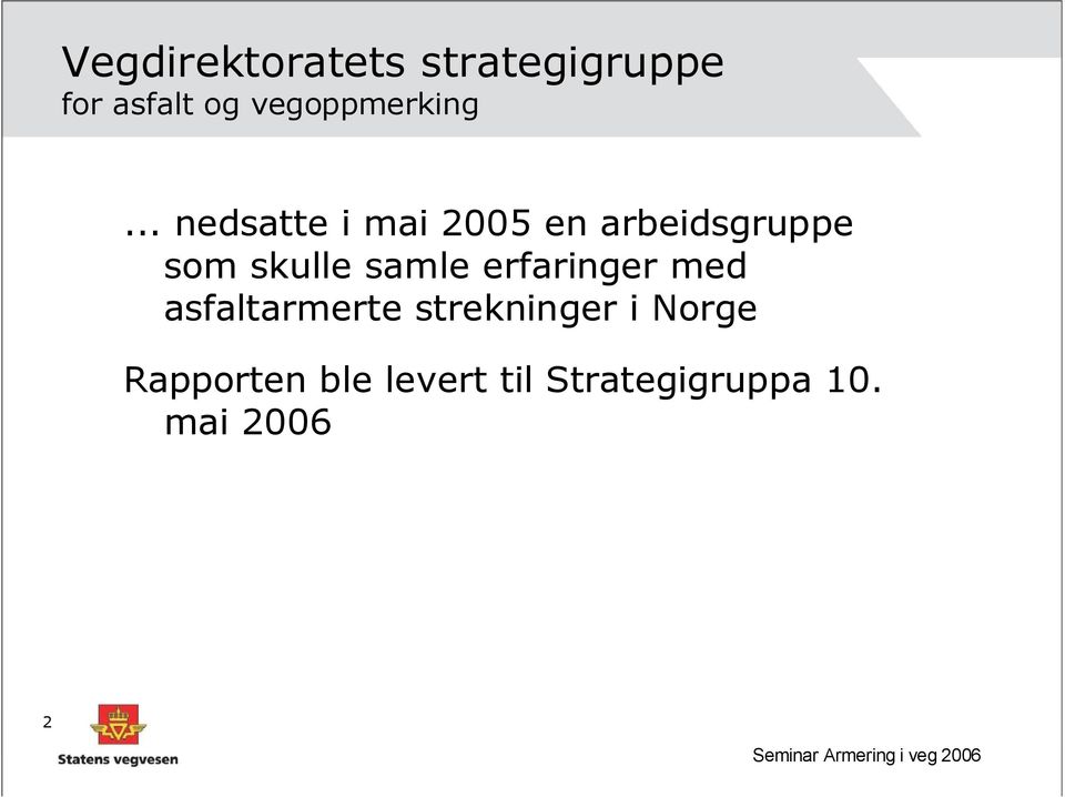 .. nedsatte i mai 2005 en arbeidsgruppe som skulle