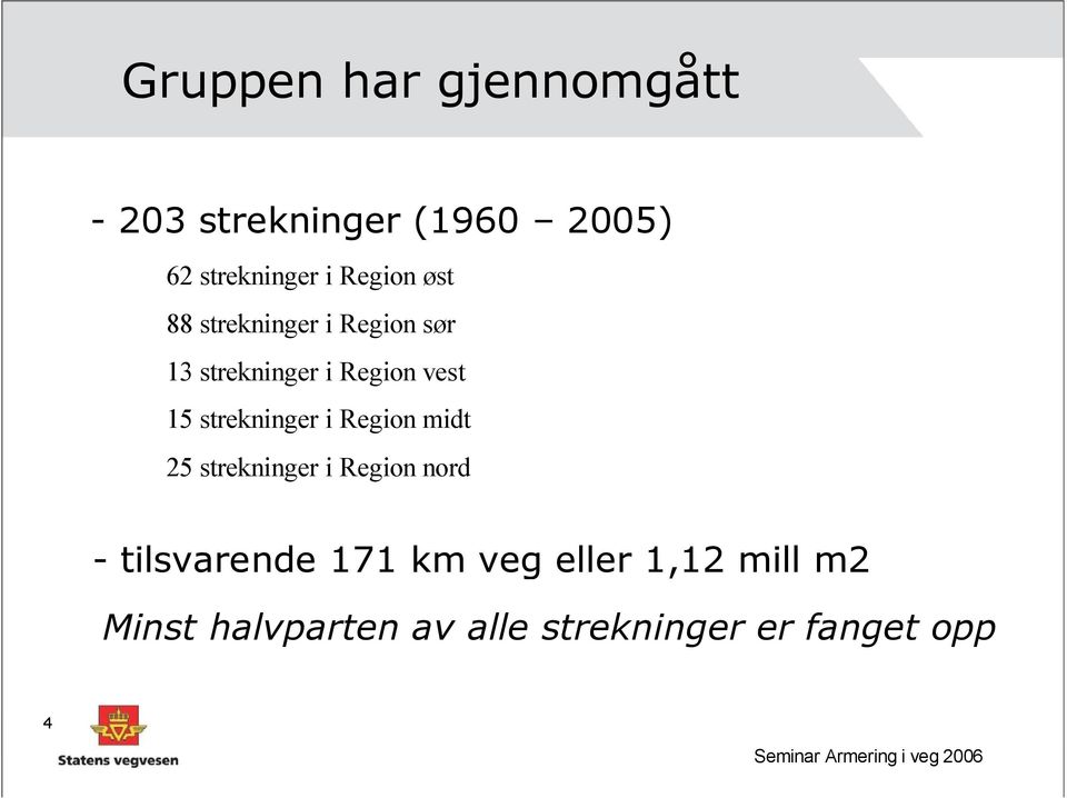 strekninger i Region midt 25 strekninger i Region nord - tilsvarende 171