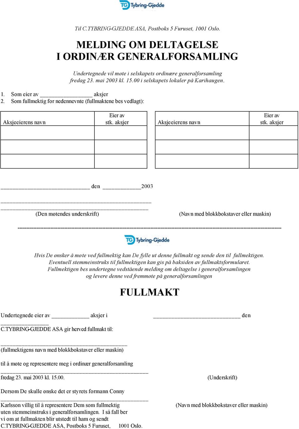 aksjer den 2003 (Den møtendes underskrift) (Navn med blokkbokstaver eller maskin)