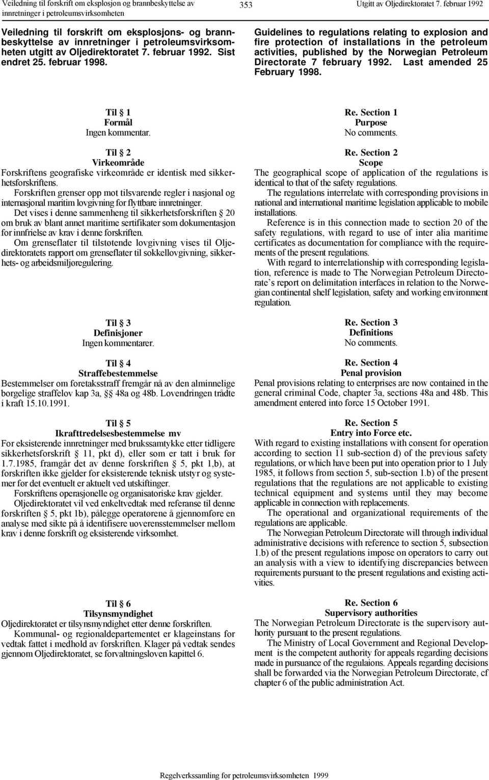 Guidelines to regulations relating to explosion and fire protection of installations in the petroleum activities, published by the Norwegian Petroleum Directorate 7 february 1992.