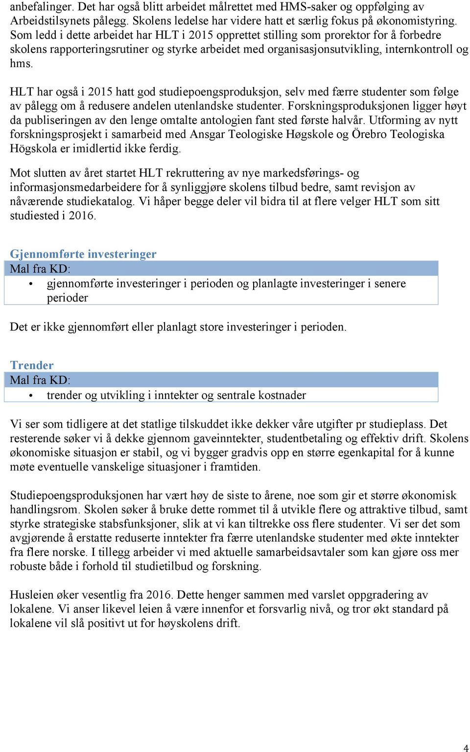 HLT har også i 2015 hatt god studiepoengsproduksjon, selv med færre studenter som følge av pålegg om å redusere andelen utenlandske studenter.