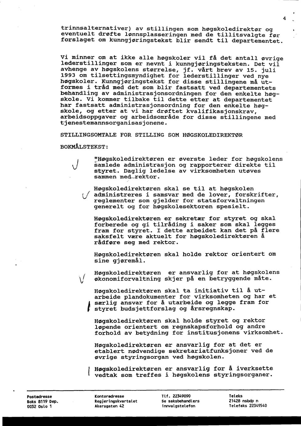 juli 1993 om tilsettingsmyndighet for lederstillinger ved nye høgskoler.