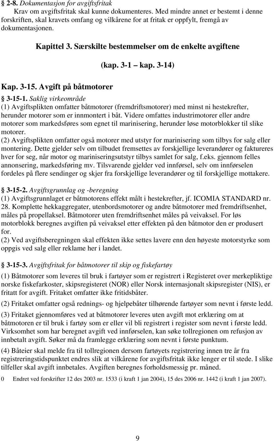 3-1 kap. 3-14) Kap. 3-15. Avgift på båtmotorer 3-15-1.