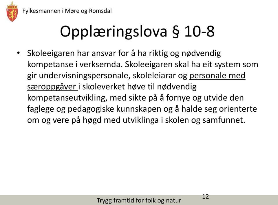 særoppgåver i skoleverket høve til nødvendig kompetanseutvikling, med sikte på å fornye og utvide den