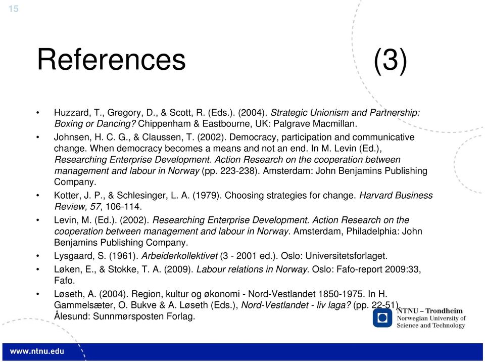 Action Research on the cooperation between management and labour in Norway (pp. 223-238). Amsterdam: John Benjamins Publishing Company. Kotter, J. P., & Schlesinger, L. A. (1979).