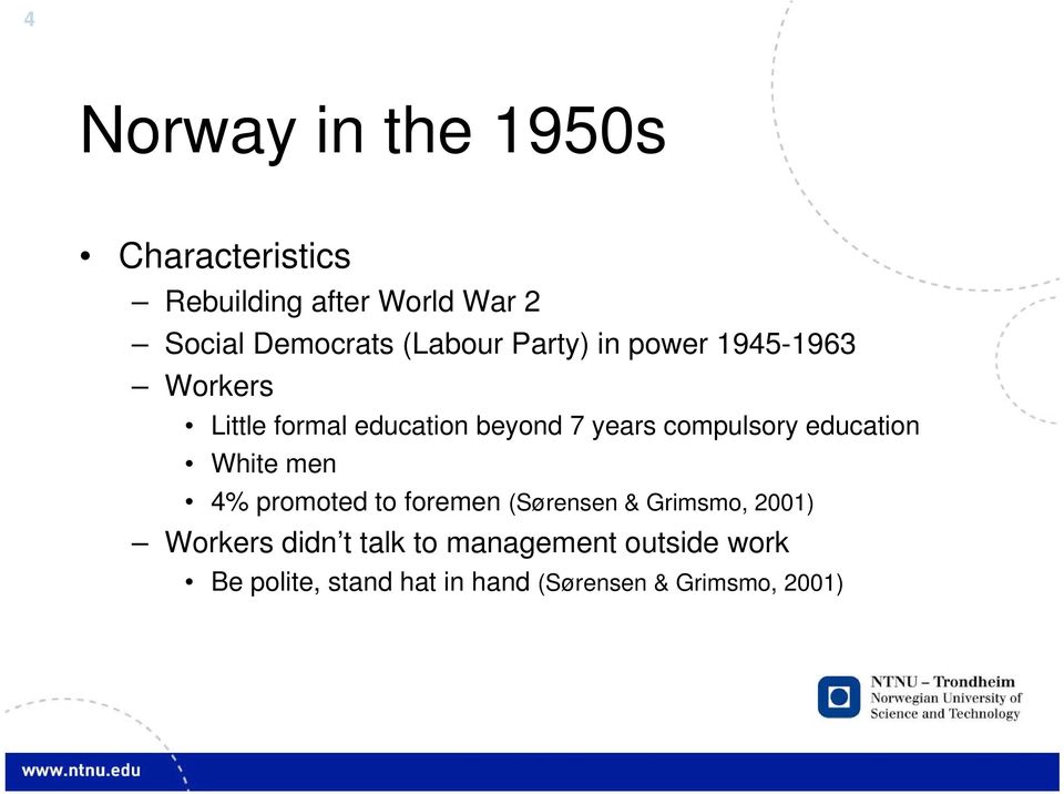 compulsory education White men 4% promoted to foremen (Sørensen & Grimsmo, 2001)