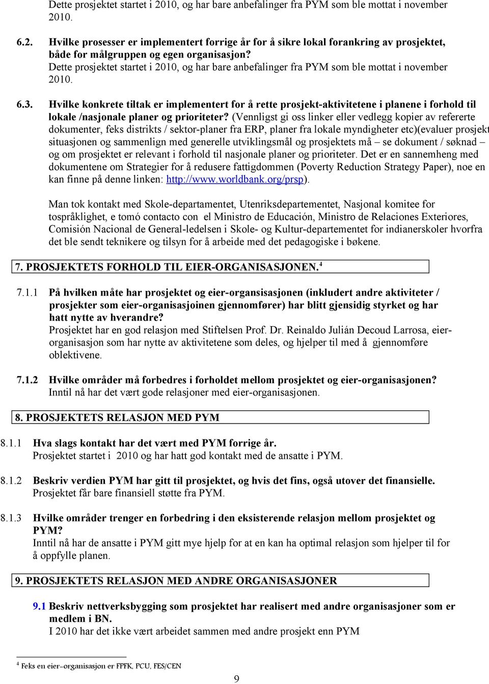 Hvilke konkrete tiltak er implementert for å rette prosjekt-aktivitetene i planene i forhold til lokale /nasjonale planer og prioriteter?