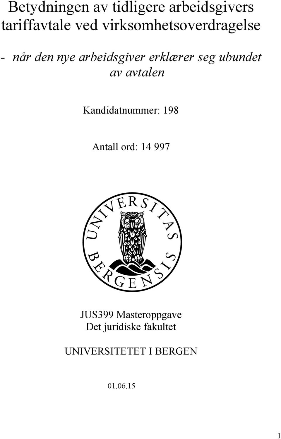 ubundet av avtalen Kandidatnummer: 198 Antall ord: 14 997