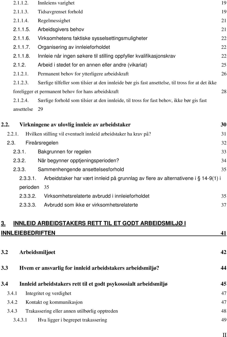 1.2.3. Særlige tilfeller som tilsier at den innleide bør gis fast ansettelse, til tross for at det ikke foreligger et permanent behov for hans arbeidskraft 2.1.2.4.