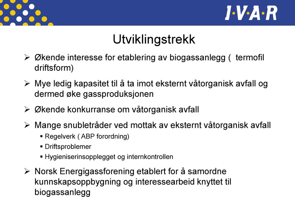 snubletråder ved mottak av eksternt våtorganisk avfall Regelverk ( ABP forordning) Driftsproblemer