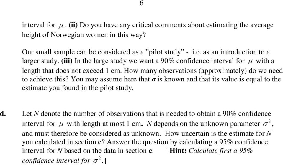 You may assume here that σ s known and that ts value s equal to the estmate you found n the plot study. d.