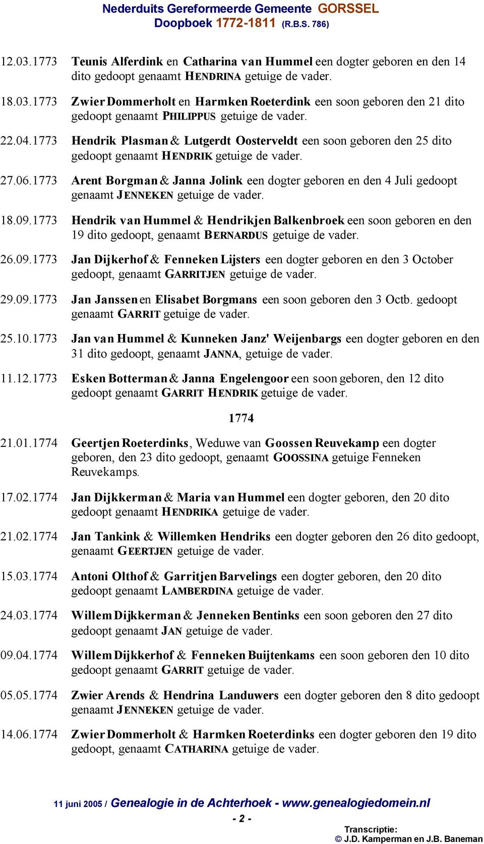 1773 Arent Borgman & Janna Jolink een dogter geboren en den 4 Juli gedoopt genaamt JENNEKEN getuige de vader. 18.09.