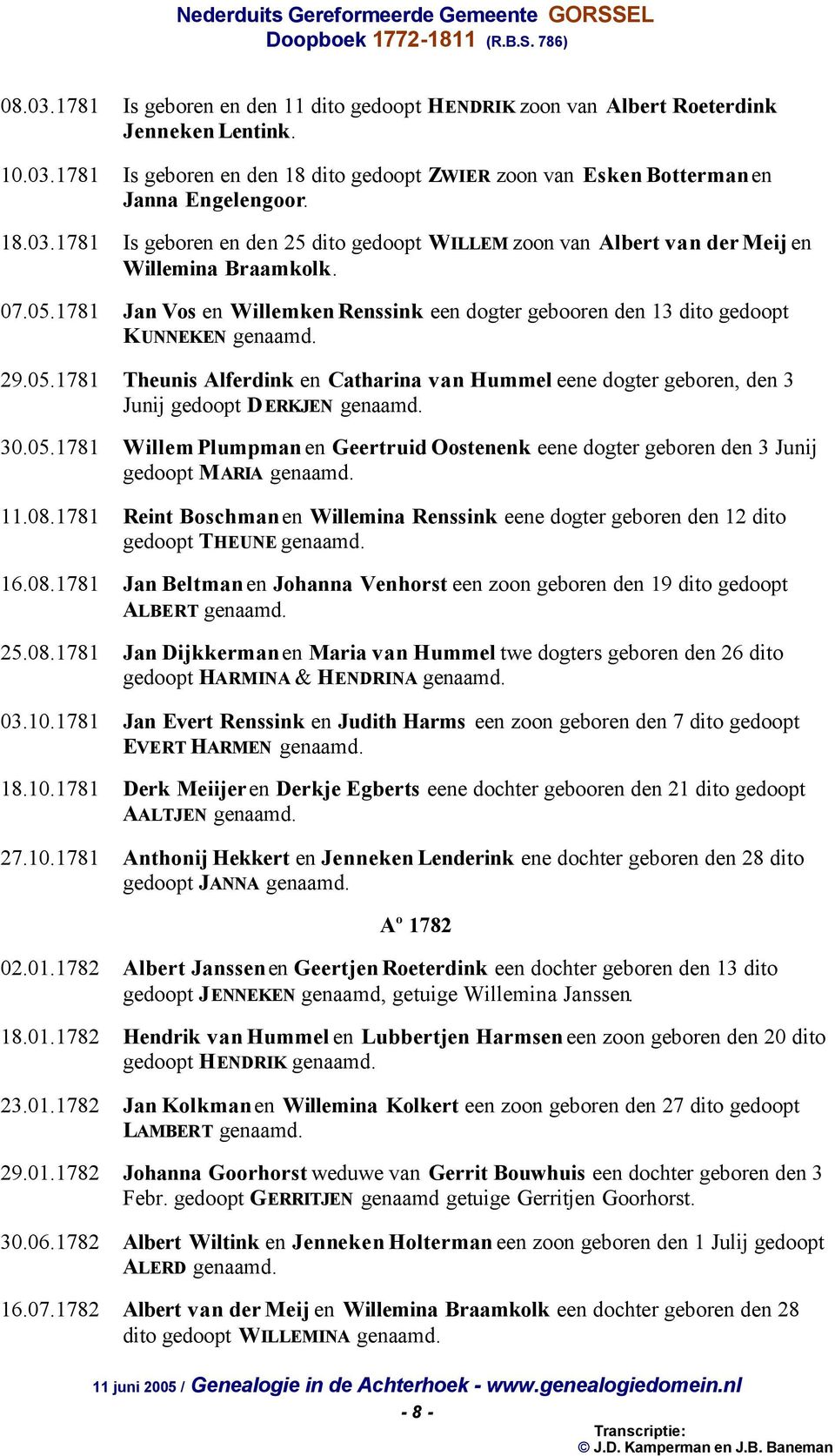 30.05.1781 Willem Plumpman en Geertruid Oostenenk eene dogter geboren den 3 Junij gedoopt MARIA genaamd. 11.08.