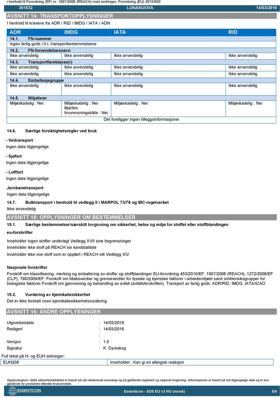 Særlige forsiktighetsregler ved bruk - Veitransport - Sjøfart - Luftfart Jernbanetransport 14.7.