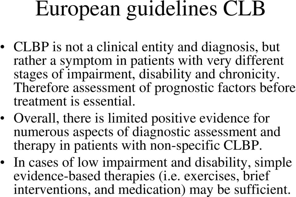 Overall, there is limited positive evidence for numerous aspects of diagnostic assessment and therapy in patients with non-specific