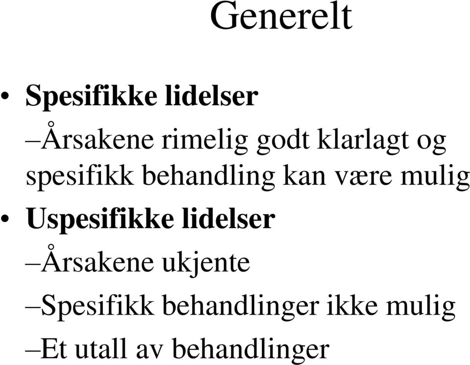 mulig Uspesifikke lidelser Årsakene ukjente