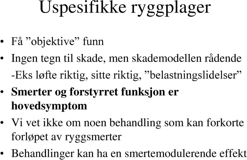 Smerter og forstyrret funksjon er hovedsymptom Vi vet ikke om noen