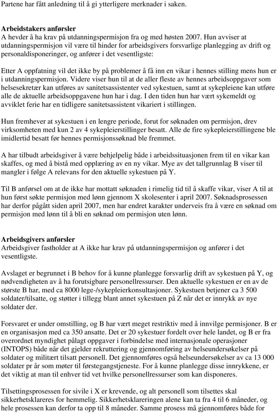 på problemer å få inn en vikar i hennes stilling mens hun er i utdanningspermisjon.