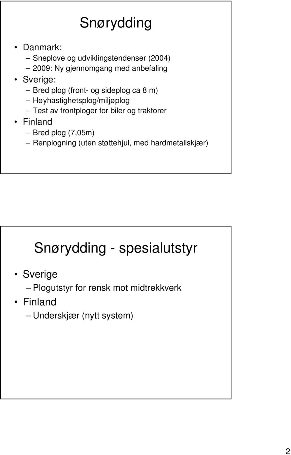 biler og traktorer Finland Bred plog (7,05m) Renplogning (uten støttehjul, med hardmetallskjær)