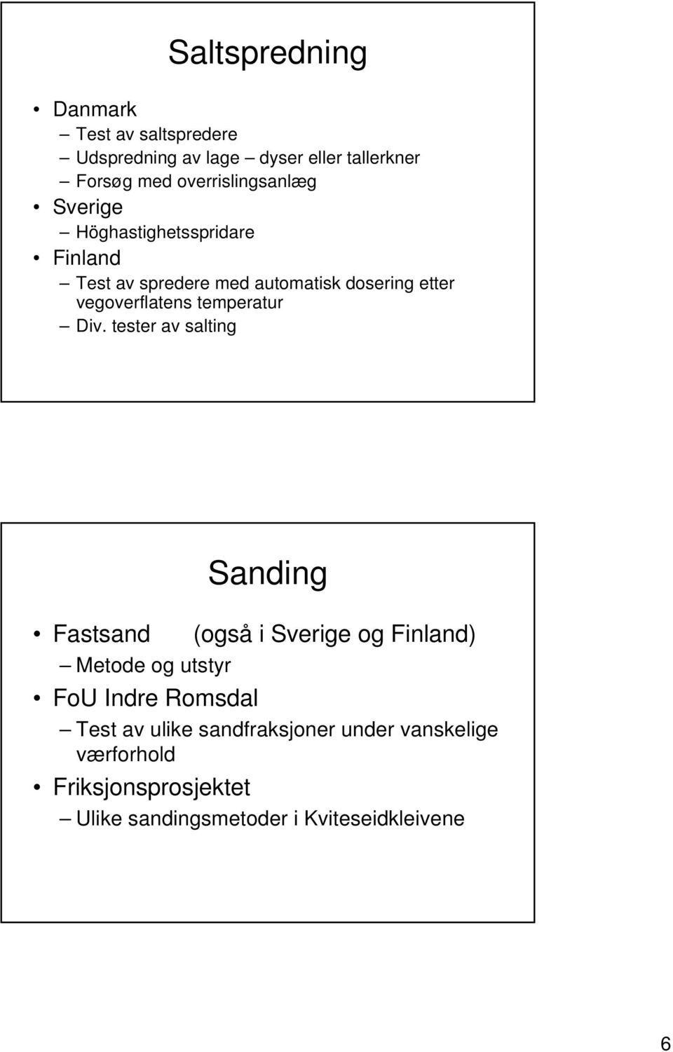 vegoverflatens temperatur Div.