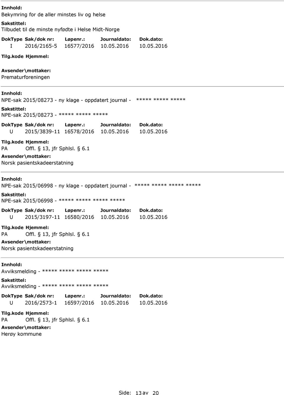 16578/2016 Norsk pasientskadeerstatning NE-sak 2015/06998 - ny klage - oppdatert journal - NE-sak