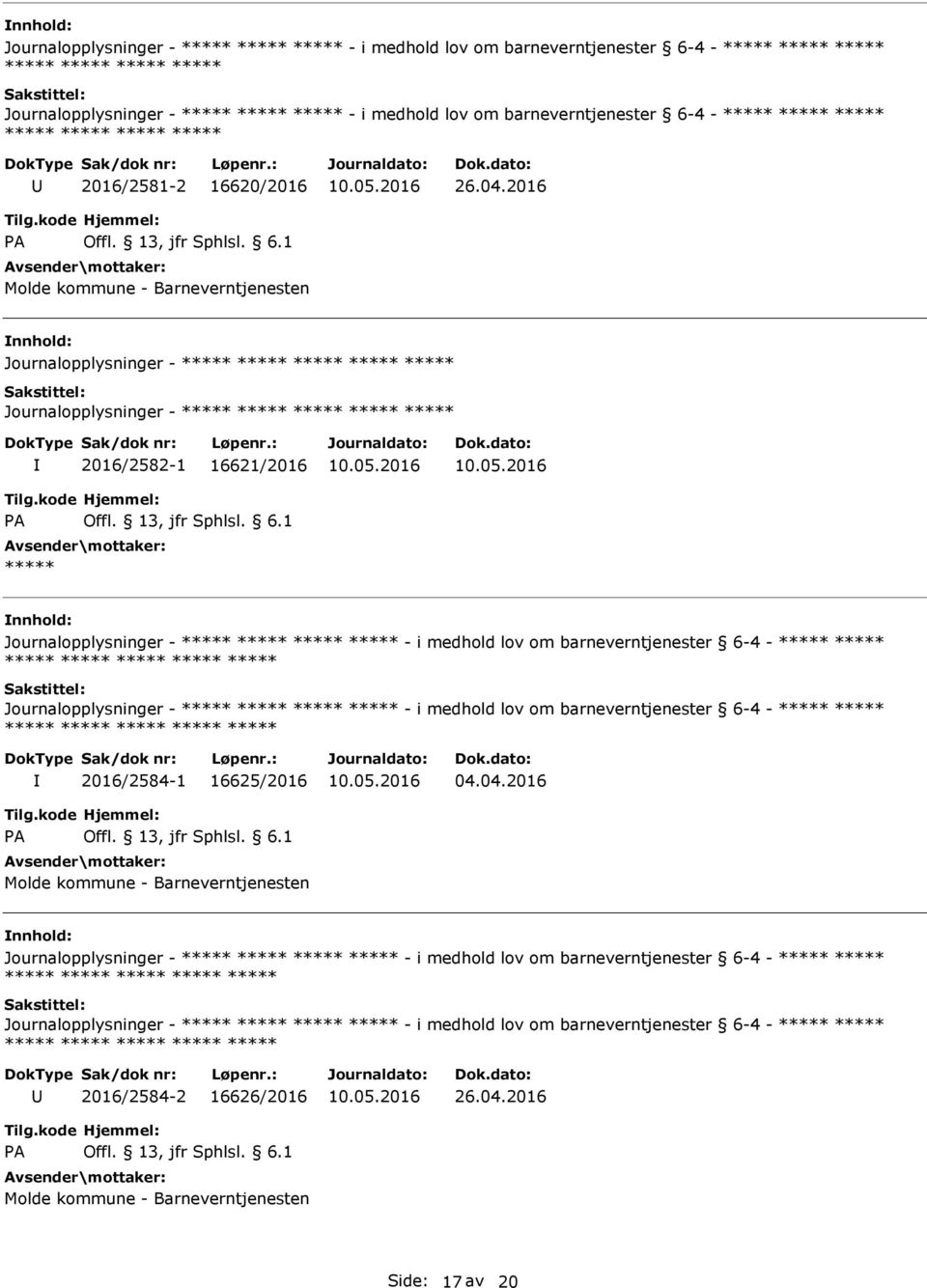 - Journalopplysninger - - i medhold lov om barneverntjenester 6-4 - 2016/2584-1 16625/2016 04.