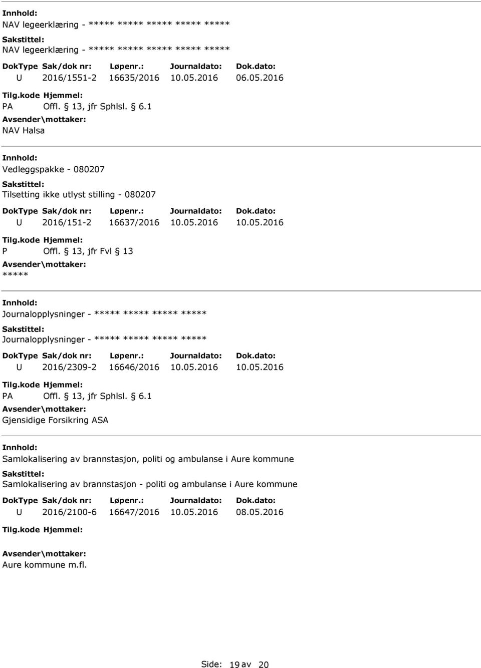 Journalopplysninger - Journalopplysninger - 2016/2309-2 16646/2016 Gjensidige Forsikring ASA Samlokalisering av