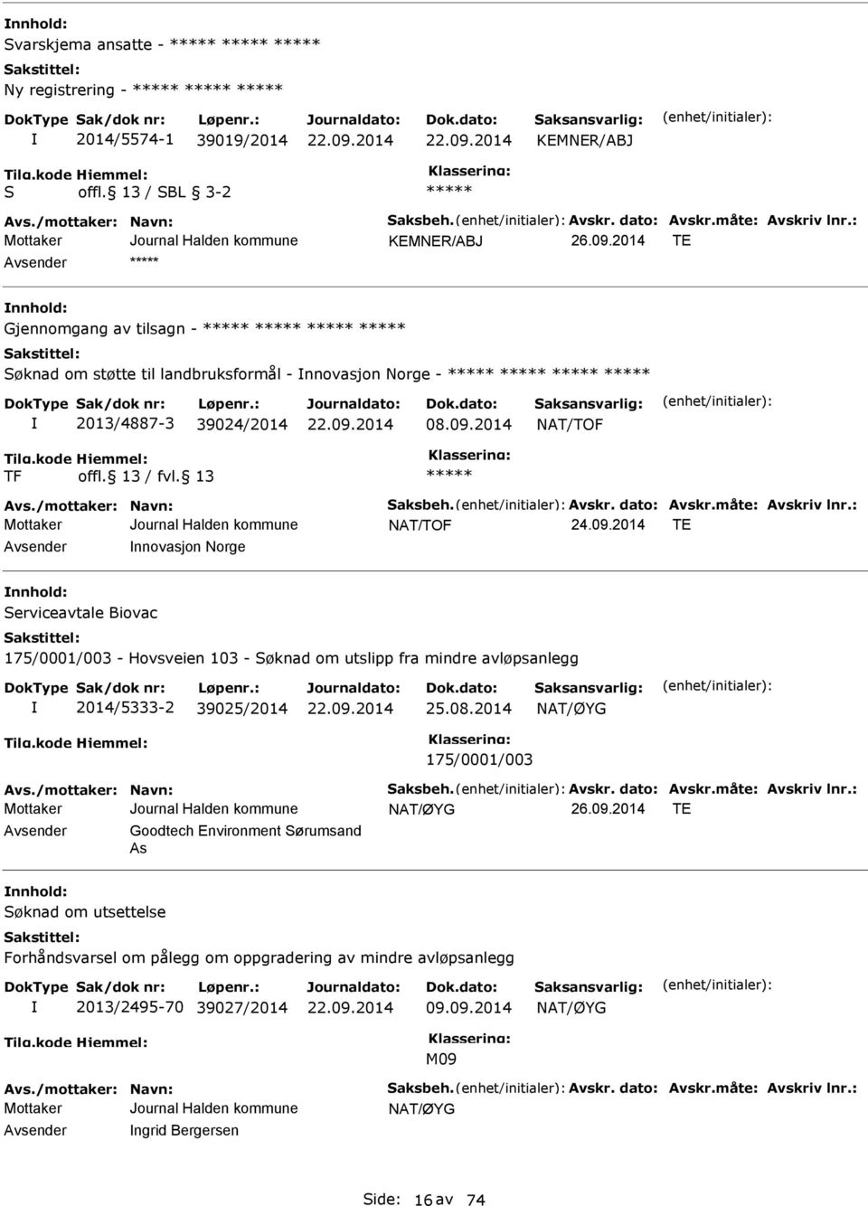 måte: Avskriv lnr.: NAT/TOF T Avsender nnovasjon Norge nnhold: Serviceavtale Biovac 175/0001/003 - Hovsveien 103 - Søknad om utslipp fra mindre avløpsanlegg 2014/5333-2 39025/2014 25.08.